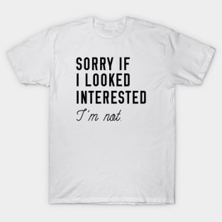 Looked Interested T-Shirt